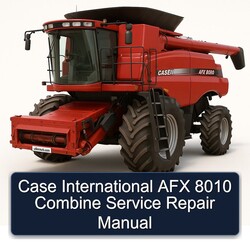 Case International AFX 8010 Combine Service Repair Workshop Manual PDF