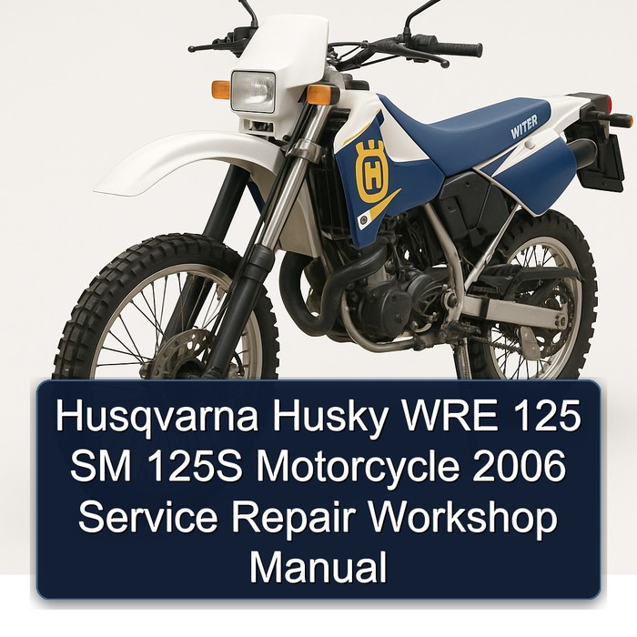 2006 Husqvarna WRE Models Husky 125 SM 125S Motorcycle Service Repair Workshop Manual PDF