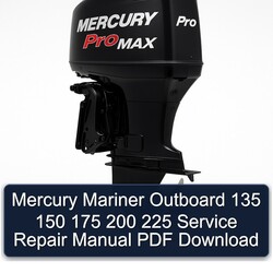 Mercury Mariner Outboard 135 150 175 200 225 Service Repair Workshop Manual PDF