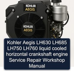 Kohler Aegis Series LH630 LH685 LH750 LH760 Liquid Cooled Horizontal Crankshaft Engine Service Repair Workshop Manual PDF