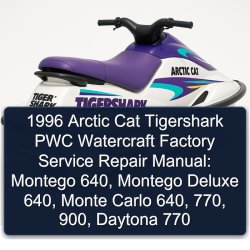 1996 Arctic CAT Tigershark PWC Watercraft : Montego 640, Deluxe Monte Carlo 770, 900, Daytona 770 Service Repair Workshop Manual PDF