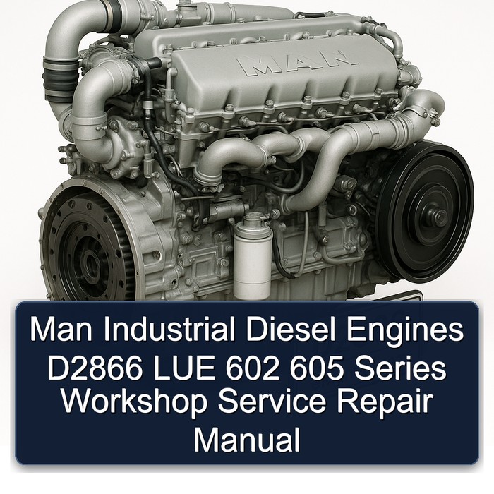 MAN D2866 Industrial Diesel Engines LUE 602 605 Series Service Repair Workshop Manual PDF