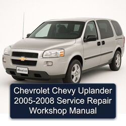 2005-2008 Chevrolet Uplander Chevy Service Repair Workshop Manual PDF