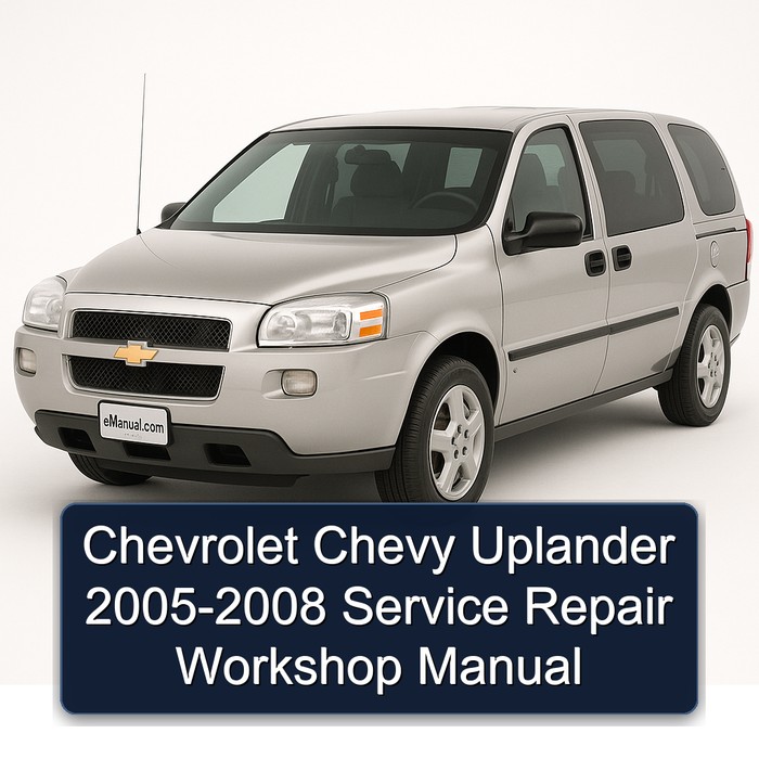 2005-2008 Chevrolet Uplander Chevy Service Repair Workshop Manual PDF