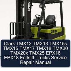 Clark TMX12 TMX13 TMX15S TMX15 TMX17 TMX18 TMX20 TMX20X TMX25 EPX16 EPX18 Forklift Trucks Service Repair Workshop Manual PDF