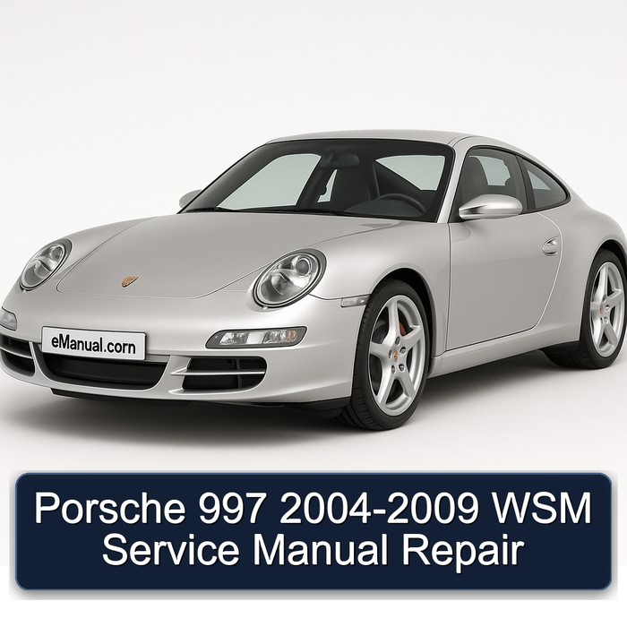 2004-2009 Porsche 997 WSM Service Repair Workshop Manual PDF