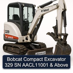 Bobcat Compact Excavator 329 SN AACL11001 & Above