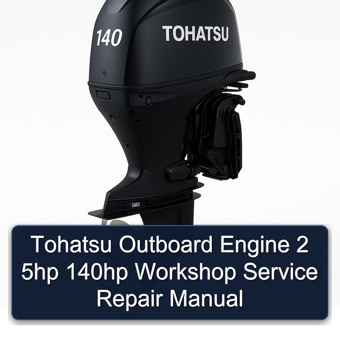 Tohatsu Outboard Engine 2 5hp 140hp Workshop Service Repair Manual