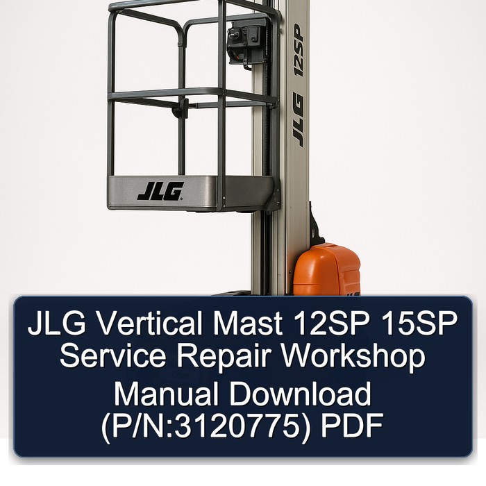 JLG Vertical Mast 12SP 15SP Service Repair Workshop Manual Download (P/N:3120775) PDF
