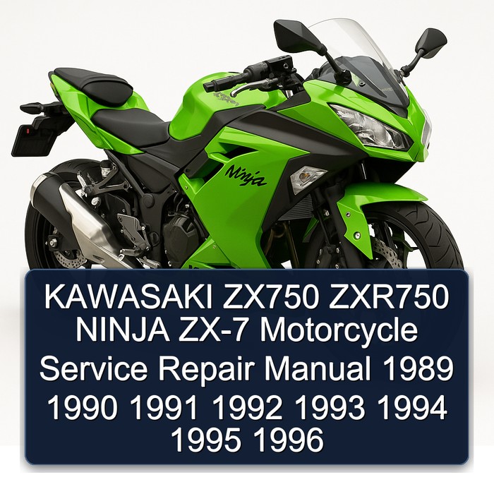 KAWASAKI ZX750 ZXR750 NINJA ZX-7 Motorcycle Service Repair Manual 1989 1990 1991 1992 1993 1994 1995 1996