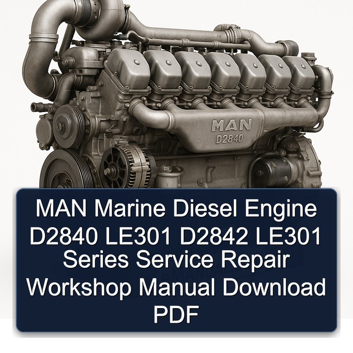 MAN Marine Diesel Engine D2840 LE301 D2842 LE301 Series Service Repair Workshop Manual Download PDF