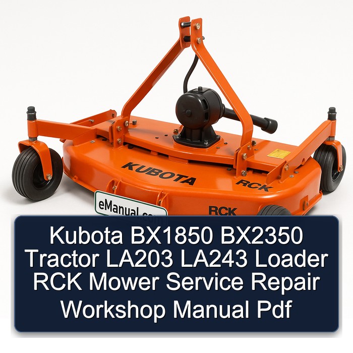 Kubota BX1850 BX2350 Tractor LA203 LA243 Loader RCK Mower Service Repair Workshop Manual Pdf