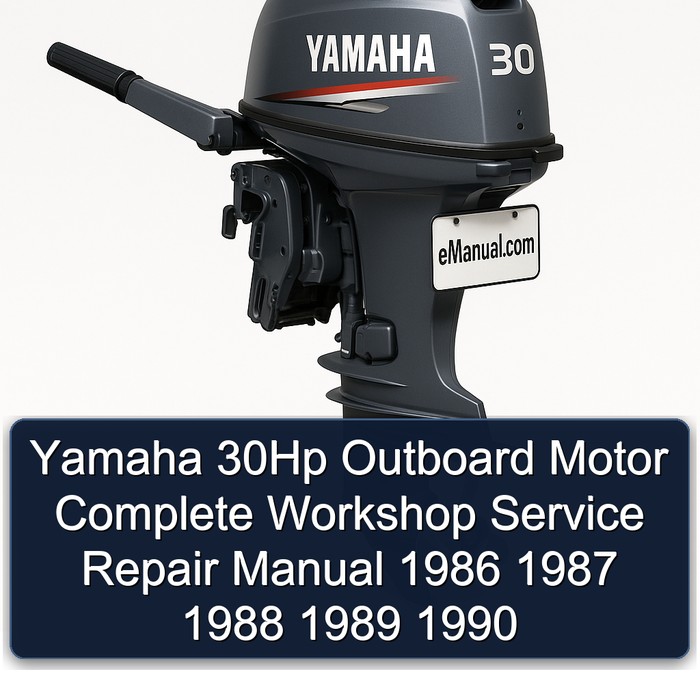 Yamaha 30Hp Outboard Motor Complete Workshop Service Repair Manual 1986 1987 1988 1989 1990