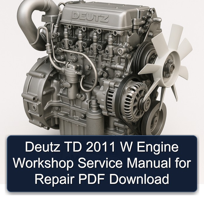Deutz TD 2011 W Engine Workshop Service Manual for Repair PDF Download