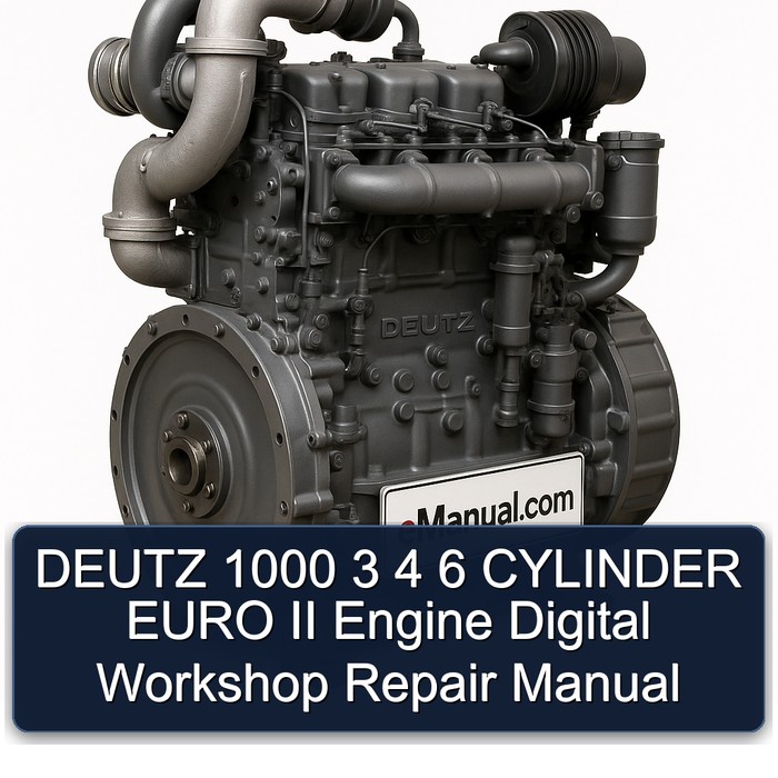DEUTZ 1000 3 4 6 CYLINDER EURO II Engine Digital Workshop Repair Manual