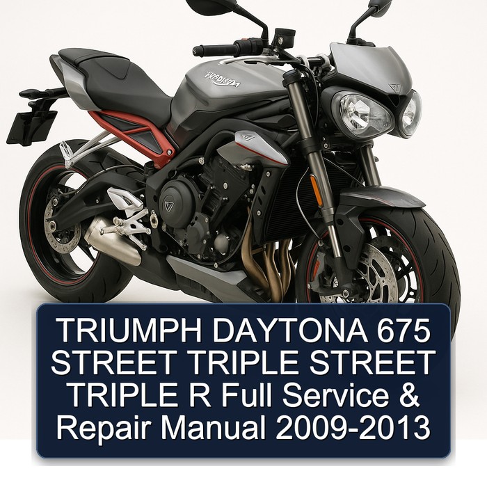 TRIUMPH DAYTONA 675 STREET TRIPLE STREET TRIPLE R Full Service & Repair Manual 2009-2013