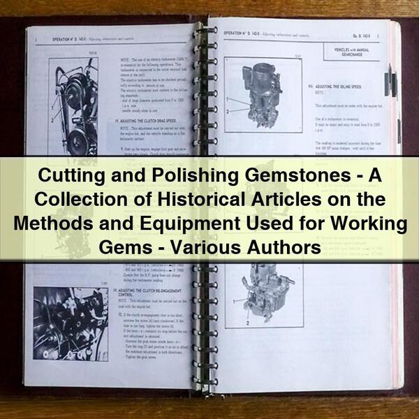 Cutting and Polishing Gemstones-A Collection of Historical Articles on the Methods and Equipment Used for Working Gems-Various Authors