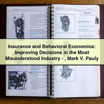 Insurance and Behavioral Economics: Improving Decisions in the Most Misunderstood Industry-Mark V. Pauly PDF Download