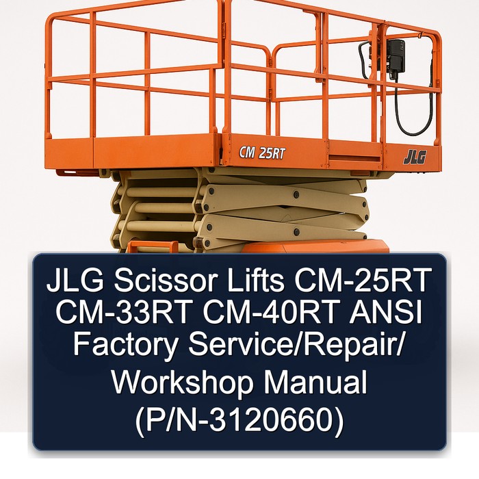 JLG Scissor Lifts CM-25RT CM-33RT CM-40RT ANSI Factory Service/Repair/ Workshop Manual  (P/N-3120660)
