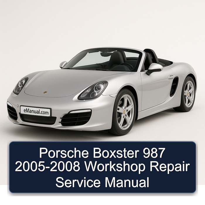 Porsche Boxster 987 2005-2008 Workshop Repair Service Manual