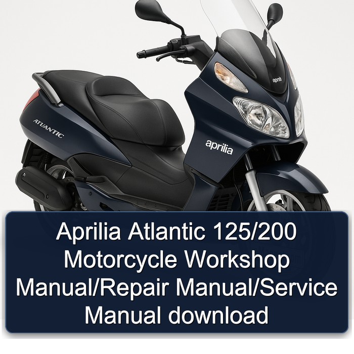 Aprilia Atlantic 125/200 Motorcycle Workshop Manual/Repair Manual/Service Manual download