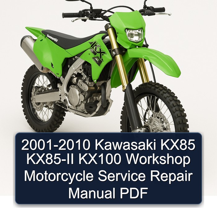 2001-2010 Kawasaki KX85 KX85-II KX100 Workshop Motorcycle Servcie Repair Manual Download 2001 2002 2003 2004 2005 2006 2007 2008 2009 2010 PDF