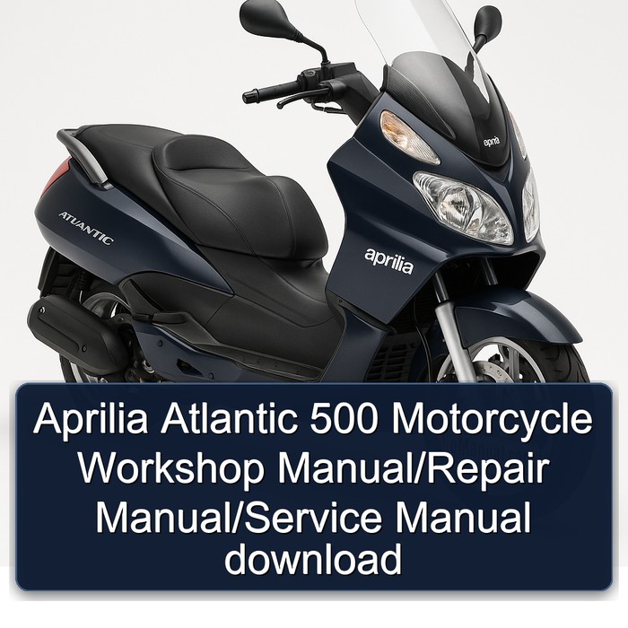 Aprilia Atlantic 500 Motorcycle Workshop Manual/Repair Manual/Service Manual download