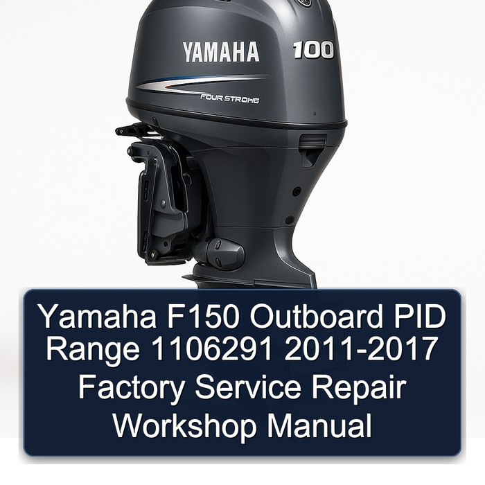 Yamaha F150 Outboard PID Range 1106291 2011-2017 Factory Service Repair Workshop Manual 
