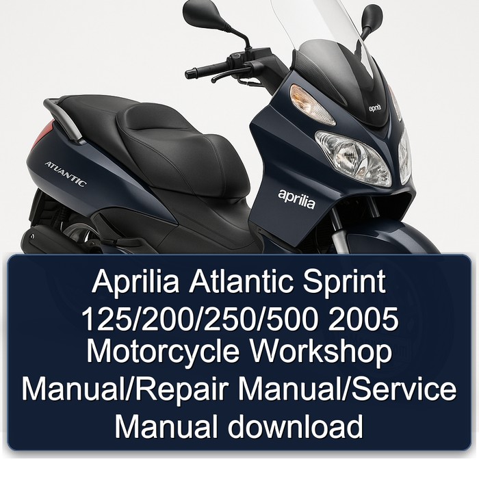 Aprilia Atlantic Sprint 125/200/250/500 2005 Motorcycle Workshop Manual/Repair Manual/Service Manual download