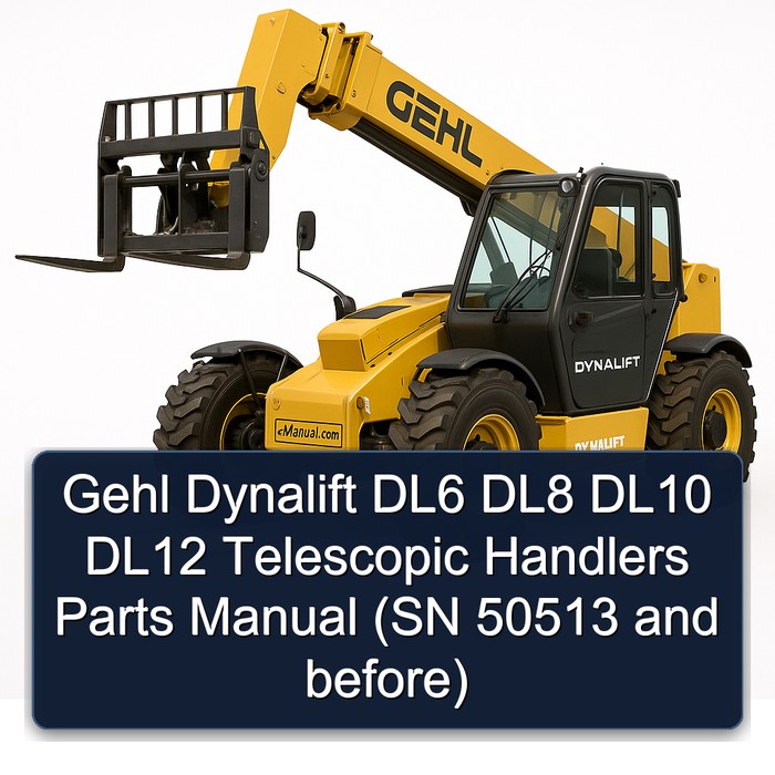 Gehl Dynalift DL6 DL8 DL10 DL12 Telescopic Handlers Parts Manual (SN 50513 and before)