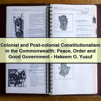 Colonial and Post-Colonial Constitutionalism in the Commonwealth: Peace Order and Good Government-Hakeem O. Yusuf PDF Download