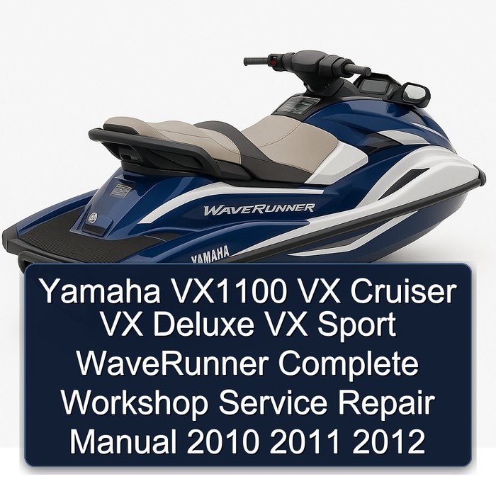 Yamaha VX1100 VX Cruiser VX Deluxe VX Sport WaveRunner Complete Workshop Service Repair Manual 2010 2011 2012