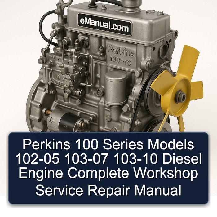 Manual de Servicio y Reparación Completo del Motor Diésel Perkins Serie 100 Modelos 102-05, 103-07, 103-10