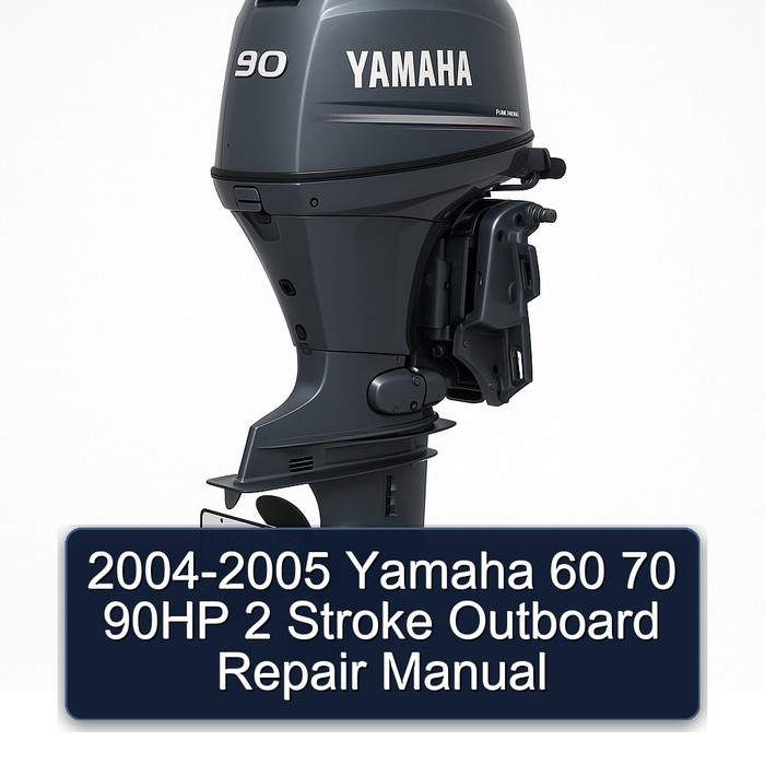 2004-2005 Yamaha 60 70 90HP 2 Stroke Outboard Repair Manual