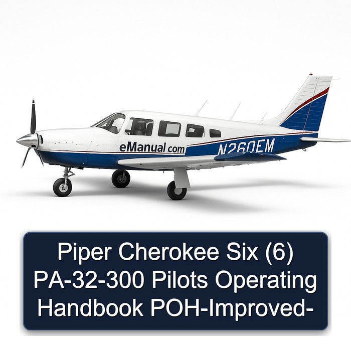 Piper Cherokee Six (6) PA-32-300 Pilots Operating Handbook POH-Improved-