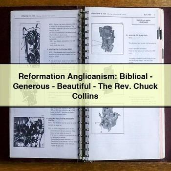 Reformation Anglicanism: Biblical-Generous-Beautiful-the Rev. Chuck Collins PDF Download