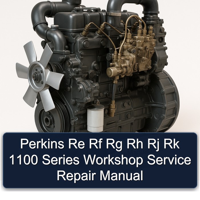 Perkins Re Rf Rg Rh Rj Rk 1100 Series Workshop Service Repair Manual PDF Download