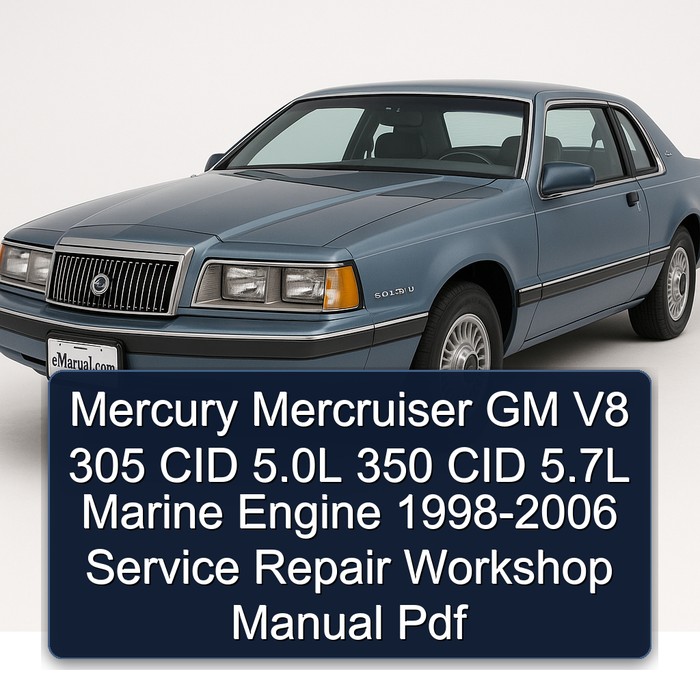 Mercury Mercruiser GM V8 305 CID 5.0L 350 CID 5.7L Marine Engine 1998-2006 Service Repair Workshop Manual  Pdf