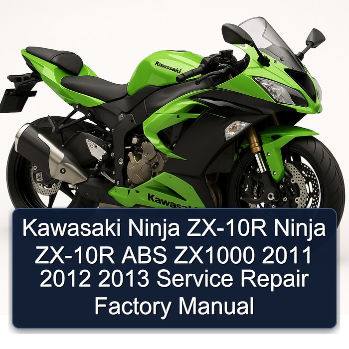 Kawasaki Ninja ZX-10R Ninja ZX-10R ABS ZX1000 2011 2012 2013 Service Repair Factory Manual
