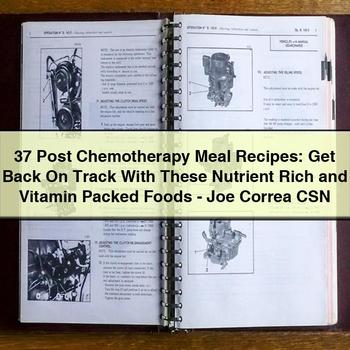 37 Post Chemotherapy Meal Recipes: Get Back on Track with These Nutrient Rich and Vitamin Packed Foods - Joe Correa Csn PDF Download