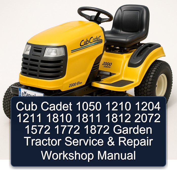 Cub Cadet 1050 1210 1204 1211 1810 1811 1812 2072 1572 1772 1872 Garden Tractor Service & Repair Workshop Manual