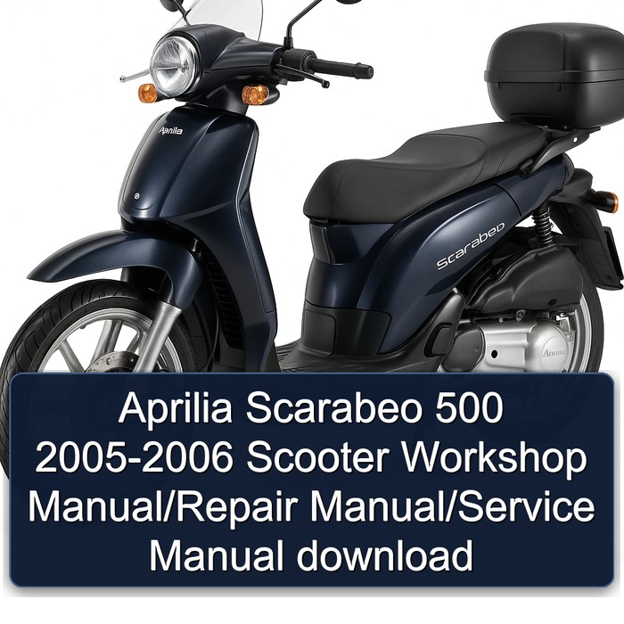 Aprilia Scarabeo 500 2005-2006 Scooter Workshop Manual/Repair Manual/Service Manual download