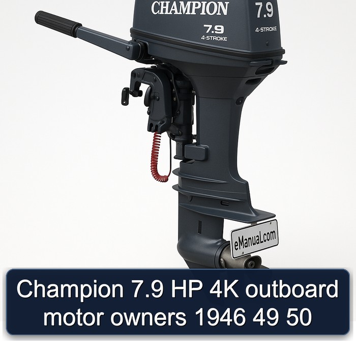 Champion 7.9 HP 4K outboard motor owners 1946 49 50