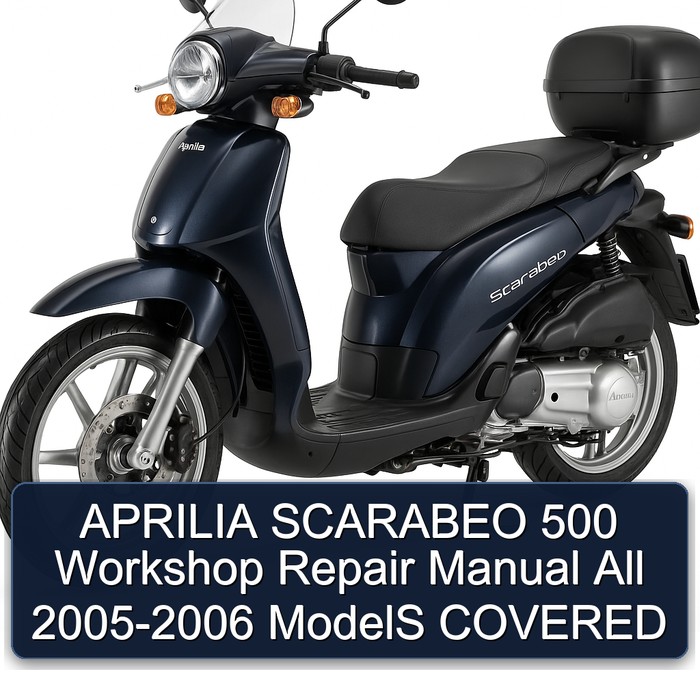 APRILIA SCARABEO 500 Workshop Repair Manual All 2005-2006 ModelS COVERED