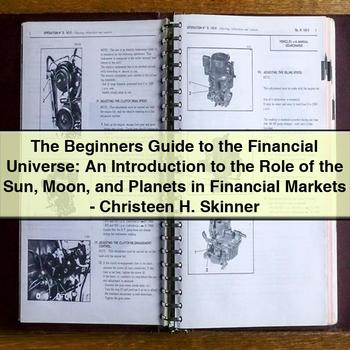 The Beginners Guide to the Financial Universe: an Introduction to Astrology in Financial Markets by Christeen H. Skinner PDF Download
