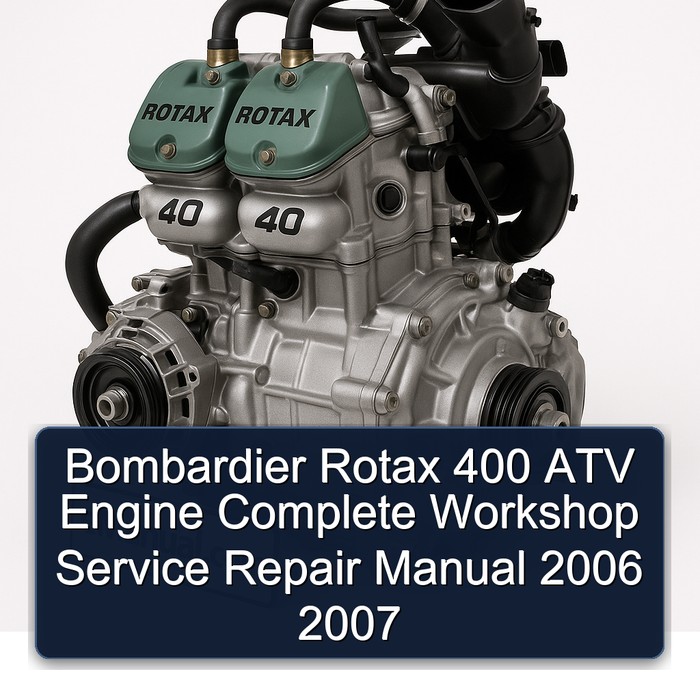 Manual de Reparación y Servicio Completo para Motor Bombardier Rotax 400 ATV (2006-2007)