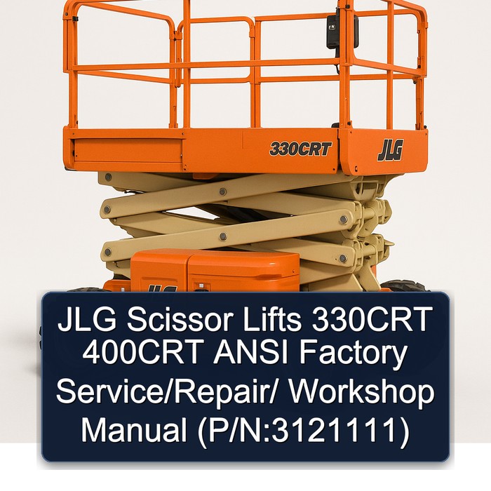 JLG Scissor Lifts 330CRT 400CRT ANSI Factory Service/Repair/ Workshop Manual  (P/N:3121111)