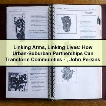 Linking Arms Linking Lives: How Urban-Suburban Partnerships Can Transform Communities-John Perkins PDF Download