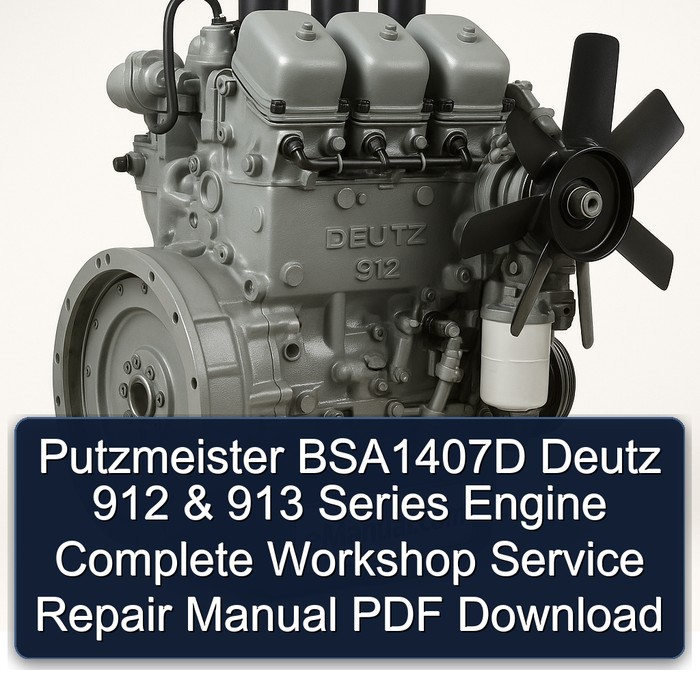 Manual de Reparación y Servicio Completo para Motor Deutz 912 & 913 Series de Putzmeister BSA1407D (PDF)