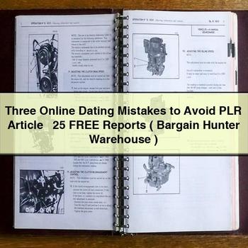 Three Online Dating Mistakes to Avoid Plr Article + 25 Free Reports ( Bargain Hunter Warehouse ) PDF Download